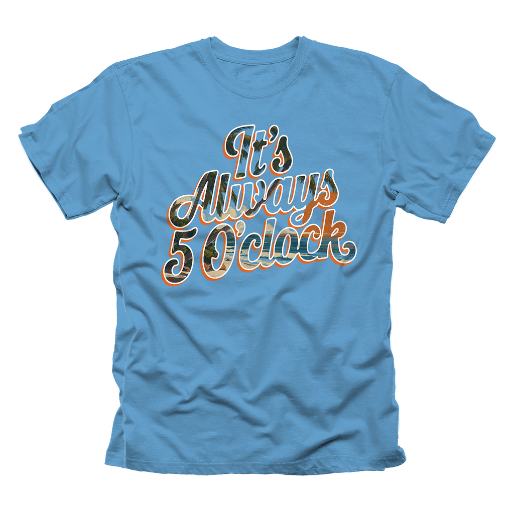 Always 5 o'clock T-Shirt