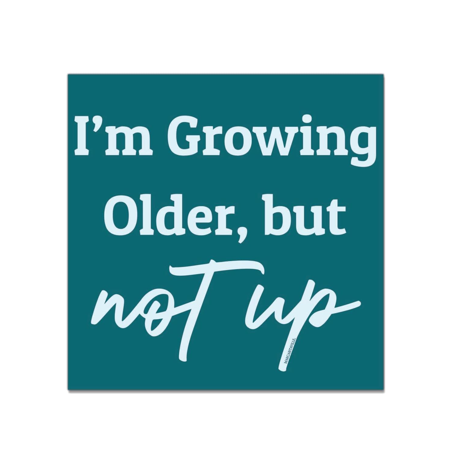 Growing Older Wooden Sign 8x8