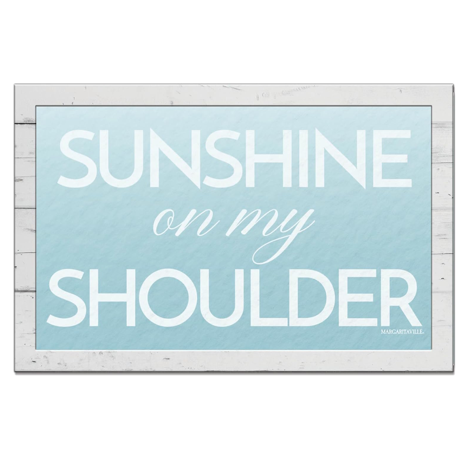 Sunshine on My Shoulders Wooden Sign 12x8